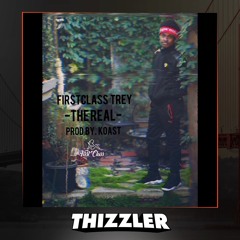 FirstClass Trey - The Real (Prod. Koast) [Thizzler.com Exclusive]
