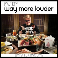 Low Key: Way More Louder