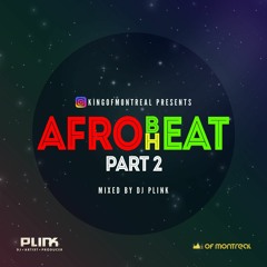 AfroBeat AfroHeat Pt.2 by DJ Plink - December 2017