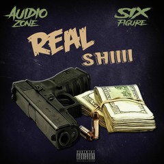 Audio Zone - Real Shiiii Ft. Six Figure