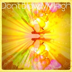 Don't Blow My High (prod. Birmingham Drive)