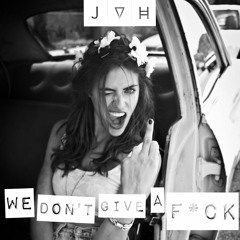 JVH - We Don't Give A F*ck