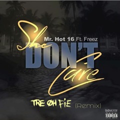 Aye Doe ft. Freez - She Don't Care (Tre Oh Fie Remix)