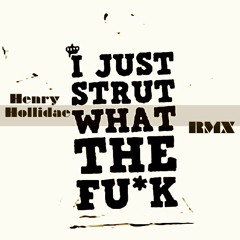 'I Just Strut' RMX by Henry Hollidae