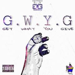 "G.W.Y.G." (Get What You Give)