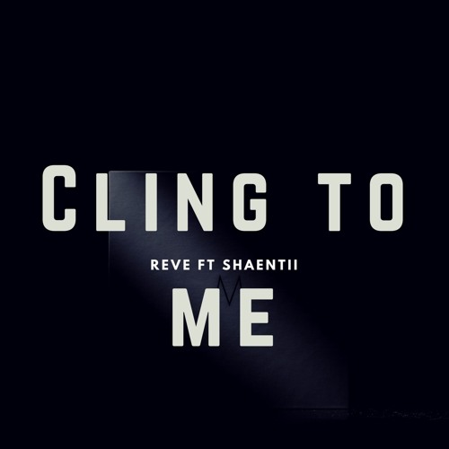 Cling To Me_ Ft_ Shaentii