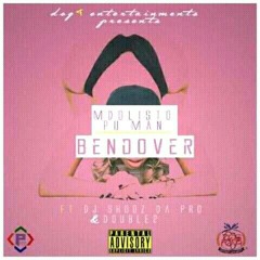 Mdolisto Pu-man ft double2 &  Shooz DaPro.BendOver.mp3