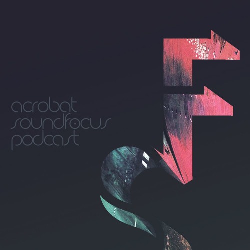 Acrobat | SoundFocus Podcast