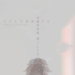 Celebrate [Prod. By Kalionthebeat]
