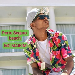 MC MAIKIM Porto Seguro beach - (Dj magrelo)no beat