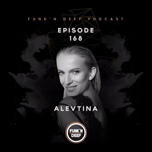 Funk'n Deep Podcast 168 - Alevtina