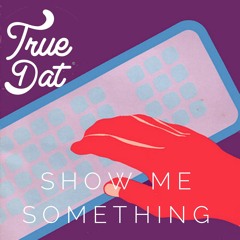 Show Me Something