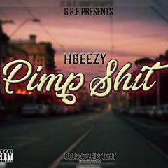 PIMPSHIT - HBEEZY G.R.E