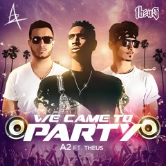 We Came To Party - A2TooFire ft. Theus