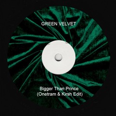 FREE DL : Green Velvet - Bigger Than Prince (Onetram & Kïrsh Remix)