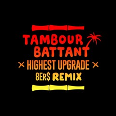 Tambour Battant - Higher upgrade ft General Levy (8Er$ Remix)