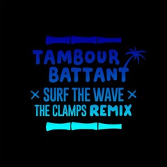 Tambour Battant ft Noble Society - Surf The Wave (The Clamps Remix)