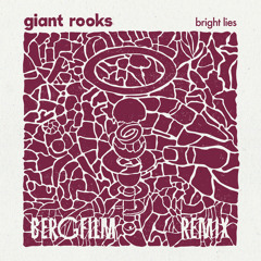 Giant Rooks - Bright Lies (Bergfilm Remix)