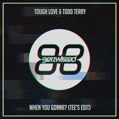 Tough Love & Todd Terry - When You Gonna (Tee's Edit)