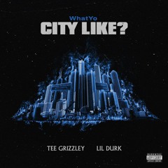 Tee Grizzley & Lil Durk - What yo city like