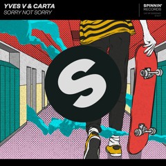 Yves V & Carta - Sorry Not Sorry [OUT NOW]