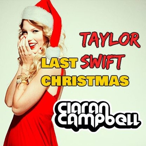 Stream Taylor Swift Last Christmas Ciaran Campbell Bootleg By Ciaran Campbell Music Listen Online For Free On Soundcloud Stream Taylor Swift Last Christmas Ciaran Campbell Bootleg By Ciaran Campbell Music Listen Online For Free On Soundcloud