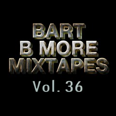 Bart B More Mixtapes Vol. 36