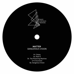 [Premiere] Matter - Null-O (out on Black Chrysalis Archives)