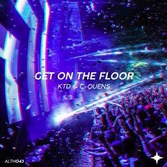 KTD & C-QUENS - Get On The Floor [OUT NOW!]