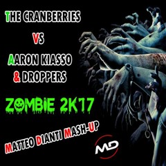 The Cranberries vs Aaron Kiasso & Droppers - Zombie 2k17 (Matteo Dianti Mash-Up)