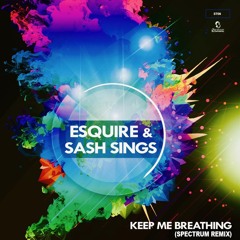 eSQUIRE feat. Sash Sings - Keep Me Breathing (Spectrum Remix)