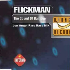 Flickman - Sound Of Bamboo (Jon Angel Reverse Bass Mix)
