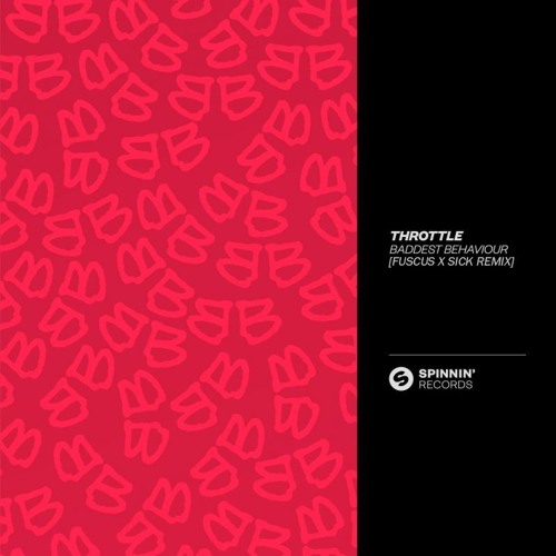 Throttle - Baddest Behaviour (FUSCUS X SICK REMIX) [FREE DOWNLOAD]