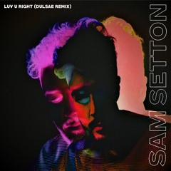 Sam Setton - Luv U Right (Dulsae Remix)