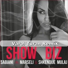 Sabiani Ft Marseli - Show Biz (Varol Turan Remix)FREE DOWNLOAD = BUY