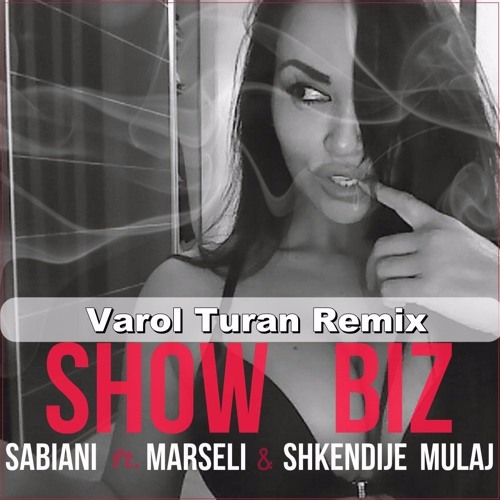 Stream Sabiani Ft Marseli - Show Biz (Varol Turan Remix)FREE DOWNLOAD = BUY  by Varol Turan (Official) | Listen online for free on SoundCloud