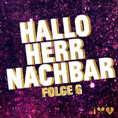 Folge 6: Hallo Herr Nachbar (Fabian Kirner & Florian Meimberg)