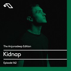 The Anjunadeep Edition 162 with Kidnap