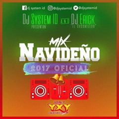 Mix Navideño Oficial 2017/2018 RadioYXY - Dj System ID ft Dj Erick El Cuscatleco - Navideño Mix 2017/2018 Cumbiones Bailables