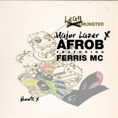 Major Lazer X Afrob & Ferris MC - Leanmonster (BootOX)
