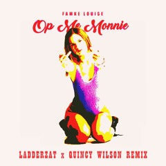 Famkelouise - Op Me Monnie (Ladderzat X Quincy Wilson Remix)