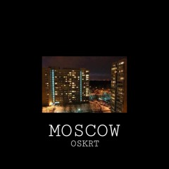 MOSCOW /// NEW ACCOUNT /// https://soundcloud.com/oskrtmuzyka /// LINK IN BIO