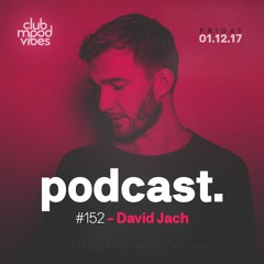 Club Mood Vibes Podcast #152: David Jach