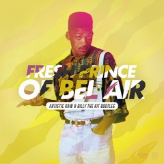 Artistic Raw x Billy The Kit - Fresh Prince Of Bel Air [FREE DOWNLOAD]