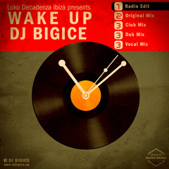 DJ BIGICE - Wake Up (Radio Edit)