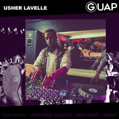 GUAP MIX 008: Usher Lavelle