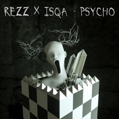 REZZ x Isqa - Psycho