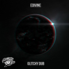 Edivine - Glitchy Dub