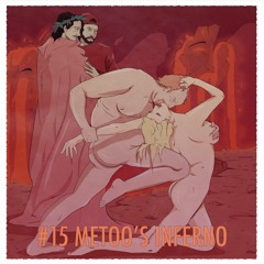 CQLB #15 - MeToo's Inferno