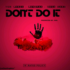 YGN Lyric - Don't Do It Feat. YGN Sosa & LuvStax [Produced By. OGD]